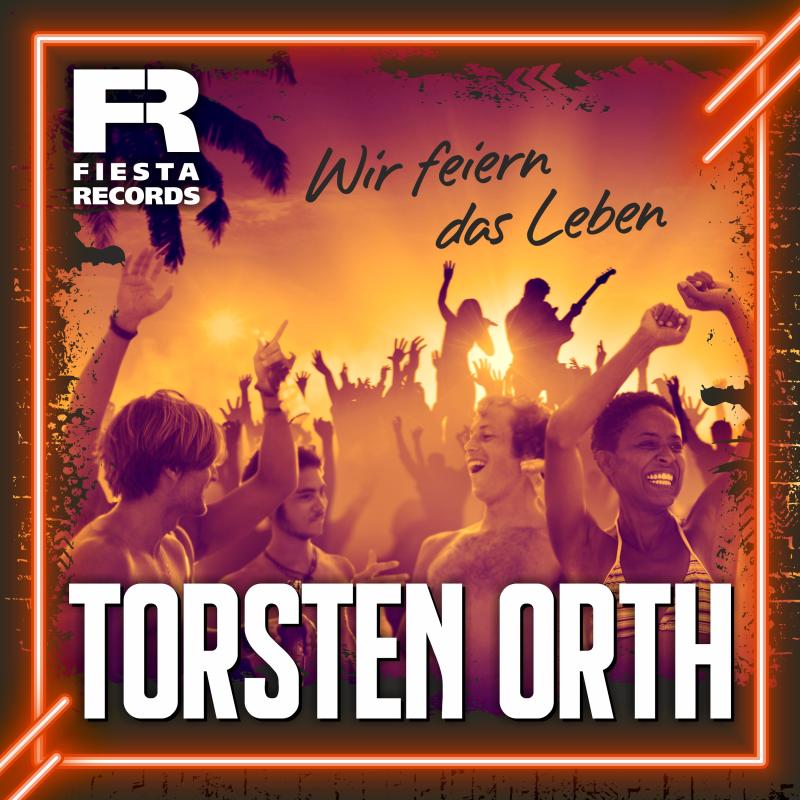 TORSTEN ORTH – Wir feiern das Leben